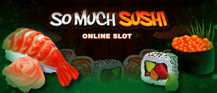 So Much Sushi Online Slot Gaming Club Online Casino