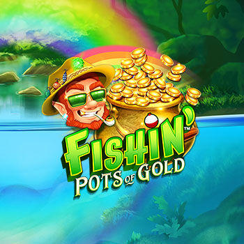 Fishin’ Pots of Gold™