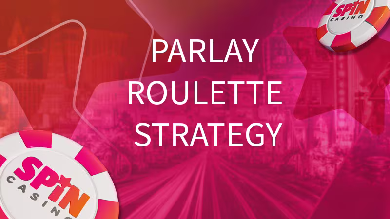 Spin Casino chips and pink background with the text: Parlay Roulette Strategy