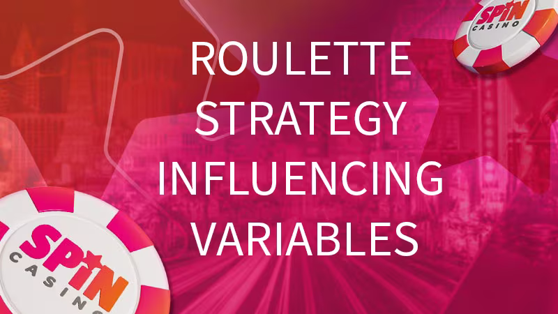 Spin Casino chips and pink background with the text: Roulette Strategy Influencing Variables