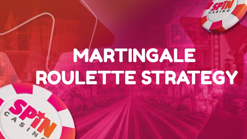 Spin Casino chips and pink background with the text: Martingale Roulette Strategy