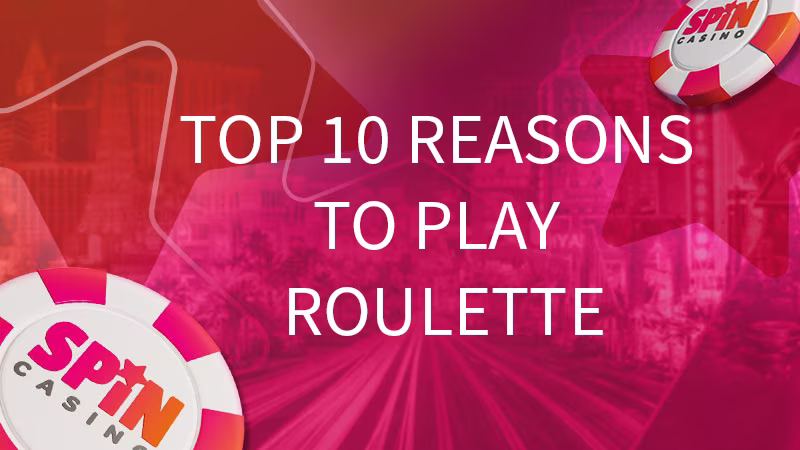 Spin Casino chips and pink background with the text: Top 10 Reasons to play Roulette