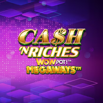 Cash ‘N Riches WOWPOT!™ Megaways™